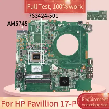 763424-601 HP Pavillion 17-P DAY23AMB6C0 763424-501 AM5745 DDR3 Nešiojamojo kompiuterio motininės Plokštės visą bandymo 100% darbas